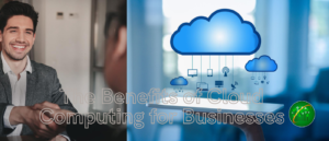 Read more about the article The Benefits of Cloud Computing for Business